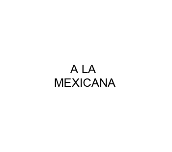 A LA MEXICANA